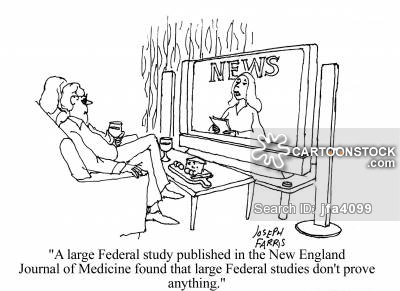 'A large Federal study published in the New England Journal of Medicine found that large federal studies don't prove anything.'