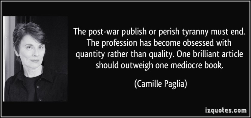 quote-the-post-war-publish-or-perish-tyranny-must-end-the-profession-has-become-obsessed-with-quantity-camille-paglia-257654