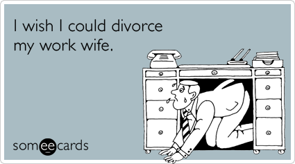 annoying-work-wife-divorce-divorce-ecards-someecards.png